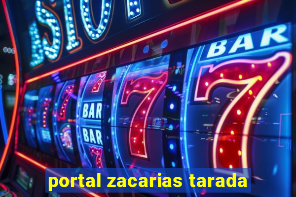 portal zacarias tarada